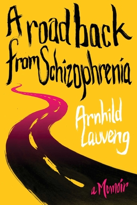 Road Back from Schizophrenia: A Memoir (Edition, First)