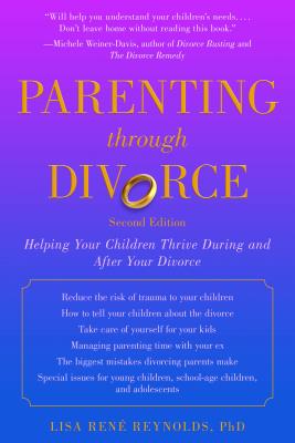 Parenting through Divorce: Helping Your Children Thrive During and After the Split