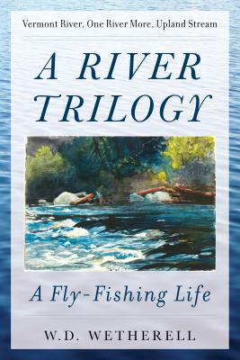Image for A River Trilogy: A Fly-Fishing Life