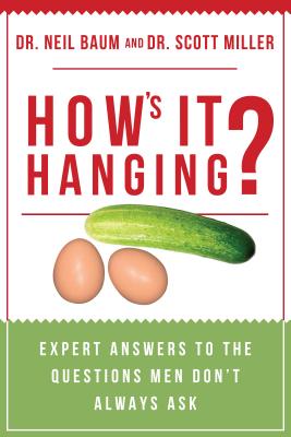 How's It Hanging: Expert Answers to the Questions Men Don't Always Ask