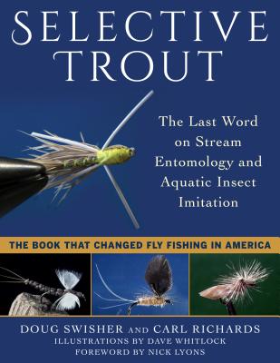 Selective Trout: The Last Word on Stream Entomology and Aquatic Insect Imitation