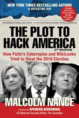 Image for The Plot to Hack America: How Putin's Cyberspies and WikiLeaks Tried to Steal the 2016 Election