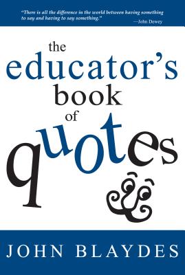 Wit And Wisdom For Teachers: 930 Quotes To Motivat