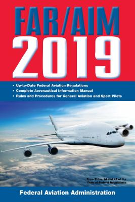 Image for FAR/AIM 2019: Up-to-Date FAA Regulations / Aeronautical Information Manual (FAR/AIM Federal Aviation Regulations)