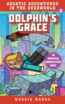 Image for Dolphin's Grace: An Unofficial Minecrafters Novel (3) (Aquatic Adventures in the Overworld)