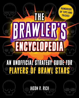 Brawler's Encyclopedia: An Unofficial Strategy Guide for Players of Brawl Stars