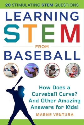 Learning STEM from Baseball: How Does a Curveball Curve And Other Amazing Answers for Kids! (STEM Sports)