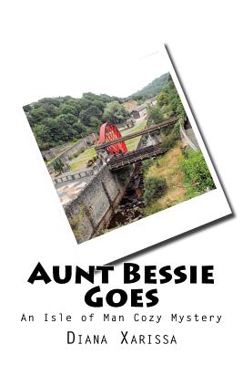 Aunt Bessie Goes (An Isle of Man Cozy Mystery) (Volume 7)