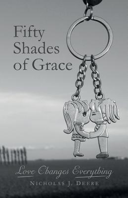 Image for Fifty Shades of Grace: Love Changes Everything Fifty Shades of Grace: Love Changes Everything