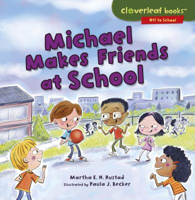 Michael Makes Friends at School (Cloverleaf Books Off to School)
