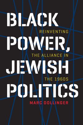 Image for Black Power, Jewish Politics: Reinventing the Alliance in the 1960s (Brandeis Series in American Jewish History, Culture, and Life)