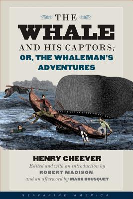 The Whale and His Captors; or, The Whaleman's Adventures (Seafaring America)