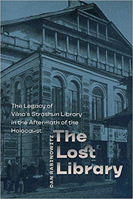 The Lost Library: The Legacy of Vilna's Strashun Library in the Aftermath of the Holocaust (Tauber Institute for the Study of European Jewry)