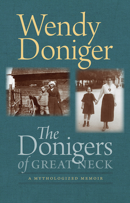 The Donigers of Great Neck: A Mythologized Memoir (The Mandel Lectures in the Humanities at Brandeis University)