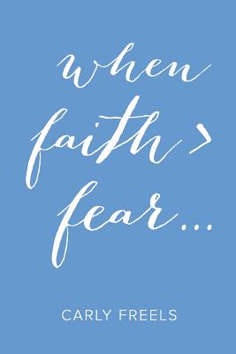 When Faith > Fear . . .