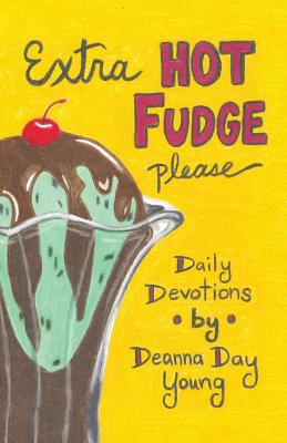 Extra Hot Fudge Please [Paperback] Young, Deanna Day