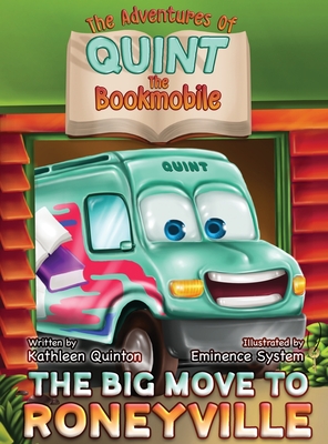 Image for The Adventures of Quint the Bookmobile: The Big Move to Roneyville The Adventures of Quint the Bookmobile: The Big Move to Roneyville