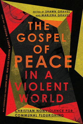 Image for The Gospel of Peace in a Violent World: Christian Nonviolence for Communal Flourishing