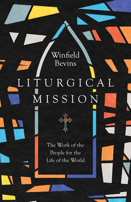 Image for Liturgical Mission: The Work of the People for the Life of the World