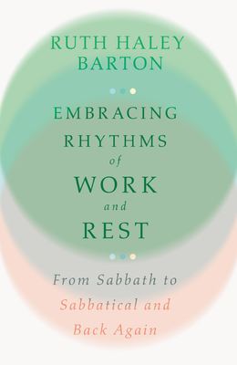 Image for Embracing Rhythms of Work and Rest: From Sabbath to Sabbatical and Back Again