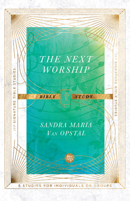 The Next Worship Bible Study (IVP Signature Bible Studies)