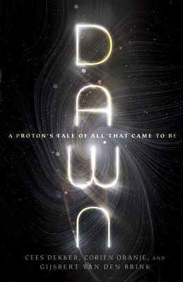 Image for Dawn: A Proton's Tale of All That Came to Be (BioLogos Books on Science and Christianity)
