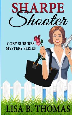SHARPE SHOOTER: COZY SUBURBS MYSTERY SERIES