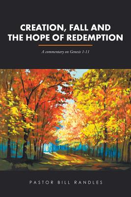 Creation, Fall and the Hope of Redemption: A Commentary on Genesis 1-11