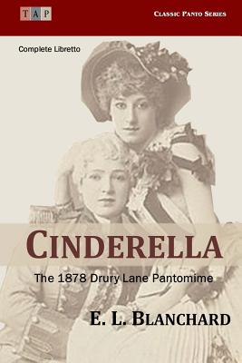Cinderella: The 1878 Drury Lane Pantomime - Complete Libretto [Classic Panto Series]