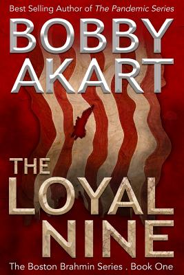 The Loyal Nine: (The Boston Brahmin Book 1) (Volume 1)
