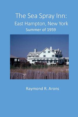 The Sea Spray Inn, East Hampton: Summer of 1959