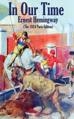 Image for In Our Time: (The 1924 Paris Edition) In Our Time: (The 1924 Paris Edition)