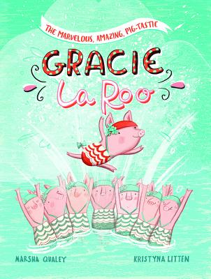 The Marvelous, Amazing, Pig-Tastic Gracie LaRoo!