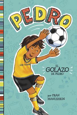 El golazo de Pedro (Pedro en espaol) (Spanish Edition) (Pedro: Pedro en espaol) (Pedro: Pedro en espaol)