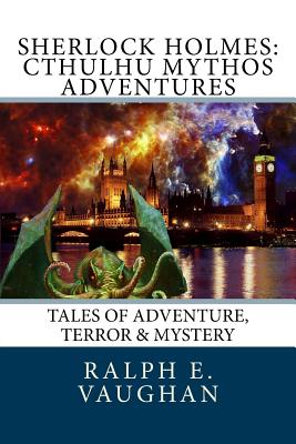 Sherlock Holmes: Cthulhu Mythos Adventures (Sherlock Holmes Adventures)
