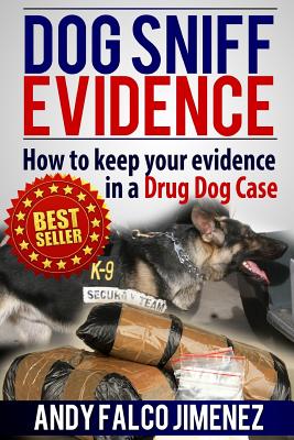 Dog Sniff Evidence 2014: How to keep your evidence in a drug dog case