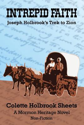 Intrepid Faith: Joseph Holbrook's Trek to Zion