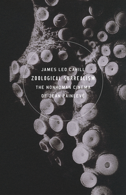 Zoological Surrealism: The Nonhuman Cinema of Jean Painlev