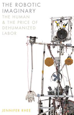 The Robotic Imaginary: The Human and the Price of Dehumanized Labor