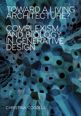 Toward a Living Architecture: Complexism and Biology in Generative Design
