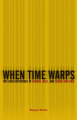 When Time Warps: The Lived Experience of Gender, Race, and Sexual Violence
