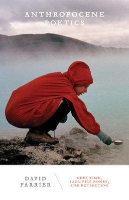 Anthropocene Poetics: Deep Time, Sacrifice Zones, and Extinction (Volume 50) (Posthumanities)