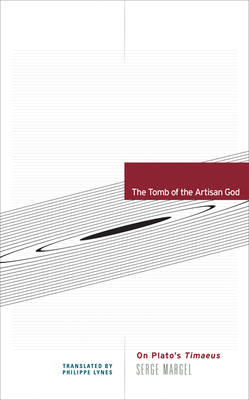 The Tomb of the Artisan God: On Plato's Timaeus (Univocal)