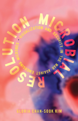 Microbial Resolution: Visualization and Security in the War against Emerging Microbes (Proximities)