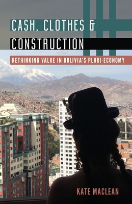 Cash, Clothes, and Construction (Diverse Economies and Livable Worlds)
