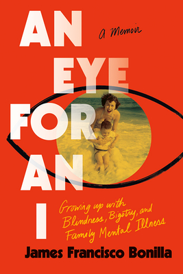 An Eye for an I: Growing up with Blindness, Bigotry, and Family Mental Illness