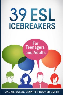 39 ESL Icebreakers: For Teenagers and Adults (Teaching ESL Abroad)