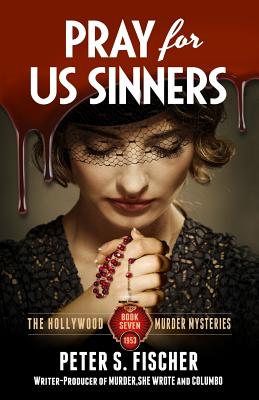 Pray For Us Sinners (The Hollywood Murder Mysteries) (Volume 7)