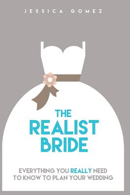 Realist Bride: Everything You Really Need To Know To Plan Your Wedding