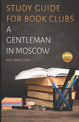 Study Guide for Book Clubs: A Gentleman in Moscow